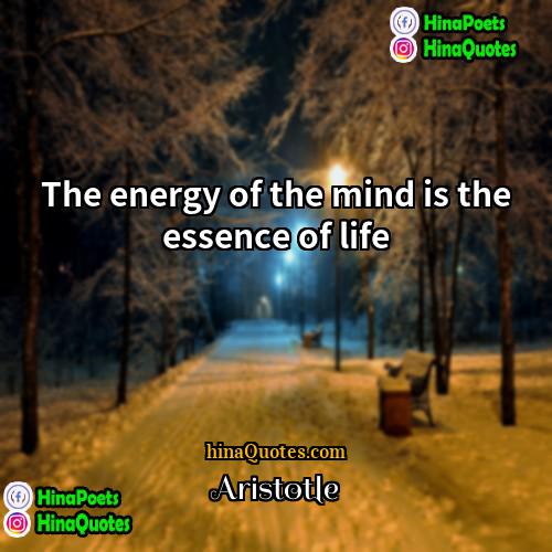 Aristotle Quotes | The energy of the mind is the